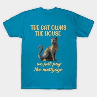 Cat owns the house we pay mortgage funny kitten T-Shirt